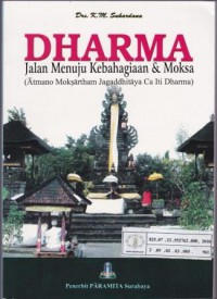 Image of Dharma Jalan Menuju Kebahagiaan & Moksa : (Atmano Moksartham Jagaddhitaya Ca Iti Dharma)